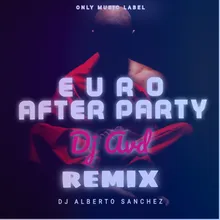 Euro After Party Dj Alberto Sanchez Remix