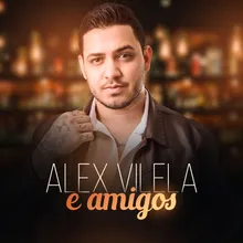 Alô / Agarrada por Mim Alex Vilela e Amigos