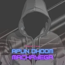 Apun Dhoom Machayega