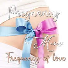 PREGNANCY MUSIC FREQUENCY OF LOVE