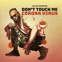 Don´T Touch Me Corona Virus
