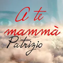 A te mamma'