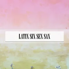 Six Sex Sax