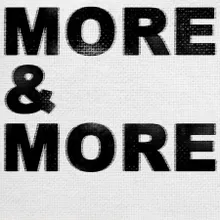 More & More