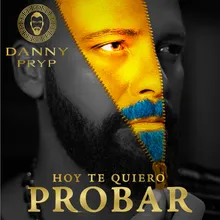 Hoy Te Quiero Probar