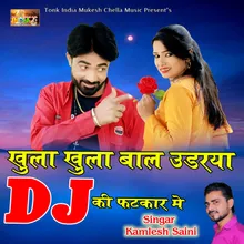 Khula Khula Bal Udariya DJ Ki Fatkar Me