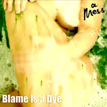 Blame Is a Dye