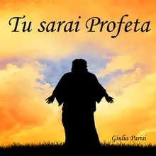 Tu sarai profeta