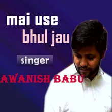 Mai Use Bhul Jau