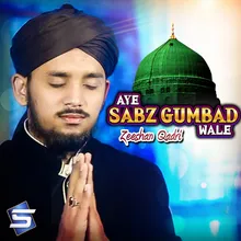 Aye Sabz Gumbad Wale