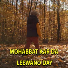 Mohabbat Kar Da Leewano Day