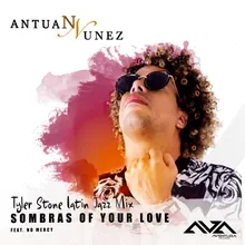 Sombras of Your Love Tyler Stone Latin Jazz Mix