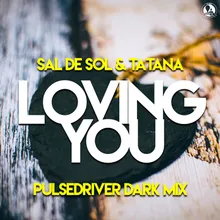 Loving You Pulsedriver Dark Mix