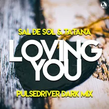 Loving You Pulsedriver Dark Extended Mix