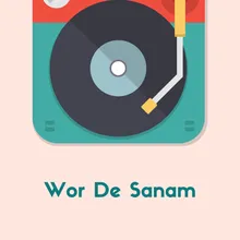 Wor De Sanam