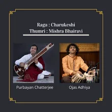 Raga Charukeshi: Thumri in Mishra Bhairavi Live
