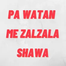 Pa Watan Me Zalzala Shawa