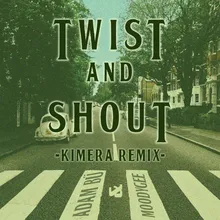 Twist and Shout Kimera Remix