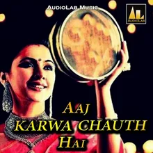 Aaj Karwa Chauth Hai