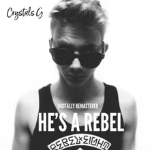 He's a Rebel Digitally Remastered