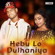 Hebu Lo Dulhaniya