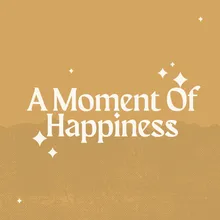 A Moment Of Happiness
