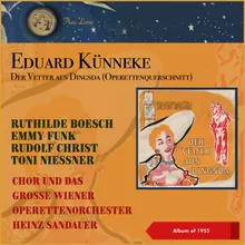 Eduard Künneke: Der Vetter aus Dingsda: Einleitung - Onkel und Tante - Strahlender Mond - Ich trink' auf dein lauschendes Augenpaar - Ich bin nur ein armer Wandergesell'