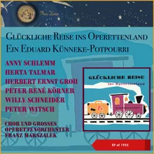 Glückliche Reise ins Operettenland - Ein Eduard Künneke-Potpourri Teil 1: Glückliche Reise - Immerzu singt dein Herz meinem Herzen zu - Das Leben ist ein Karussell - Heut hab' ich das Glück gefunden - Am Amazonas - Es gibt nur eine Liebe - Batavia-Fox