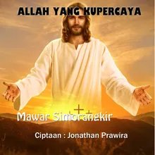 Allah Yang Kupercaya