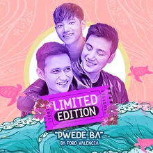 Pwede Ba From "Limited Edition"