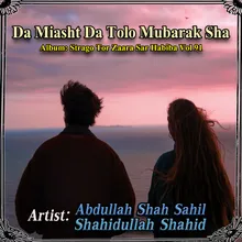 Da Miasht Da Tolo Mubarak Sha