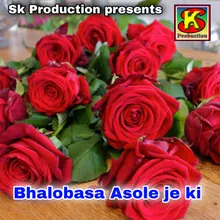 Bhalobasa Asole Je Ki