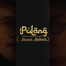 Pulang (Khusnul Khatimah)