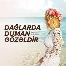 Dağlarda Duman Gözəldir