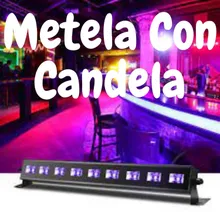 Metela Con Candela