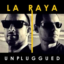 La Raya Unplugged