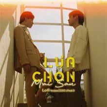 Lựa Chọn Mai Sau Lofi Version