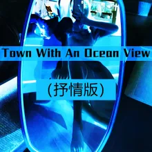 Town With An Ocean View 抒情版
