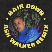 Hair Down Ash Walker Remix
