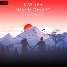 Kab Yeh Shaam Dhaley