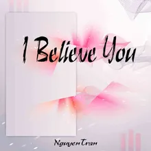 I Believe You