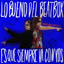 Lo Bueno del Beat Box Es Que Siempre Va Con Vos