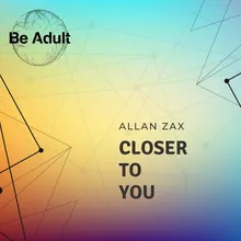 Closer to You