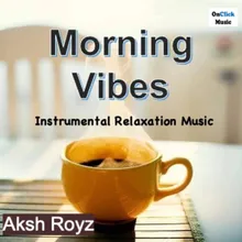 Morning Vibes Instrumental Relaxation Music