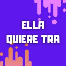 Ella Quiere Tra