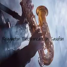Reggaeton Electronica Con Saxofón