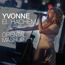 ORIENTAL MASHUP: Laktob 3a Wra2 el Chajar / Habbaytak ta Nsit l Nawm / Chou Bkhaf / Yalla Taala / Souna ya Sounsoun Live