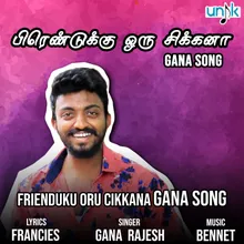 Frienduku Oru Cikkanna Gana Song