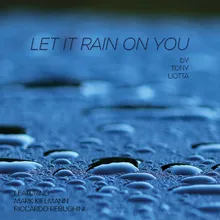 Let It Rain on You