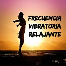 Frecuencia vibratoria relajante